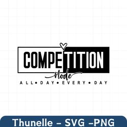 competition mode svg png, cheer shirt, cheerleader svg, game day vibes svg, game day svg, mom mode svg, competition vibe
