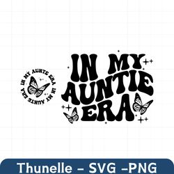 in my auntie era svg, aunt svg, aunt png, uvdtf png, trendy aunt svg, trendy aunt png, trending aunt svg, trendy auntie