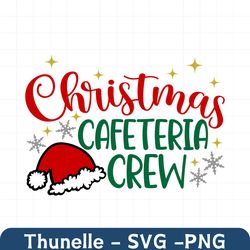 christmas cafeteria crew, matching christmas cafeteria worker shirt svg, christmas lunch lady shirt svg