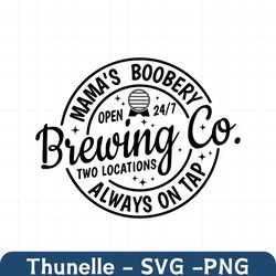 mama's boobery always on tap svg, funny mom life svg, gift for mom svg, boy mom svg,mama svg,brewing co svg