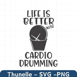 life is better with cardio drumming svg file,cardio drumming equipment svg,drum sticks svg commercial/personal use