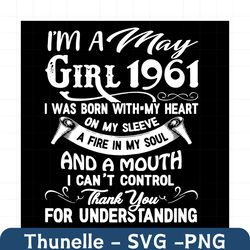 i'm an may girl 1961 svg, birthday svg, 1961 birthday svg, may 1961 svg, 60th birthday svg, may birthday svg, may 1961 b