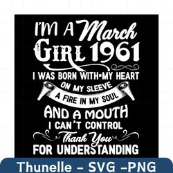i'm a march girl 1961 svg, birthday svg, 1961 birthday svg, march 1961 svg, 60th birthday svg, march birthday svg, march