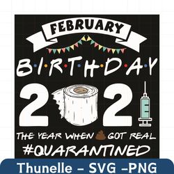 february birthday 2021 quarantine svg, birthday svg, february birthday svg, born in february svg, birthday in february s