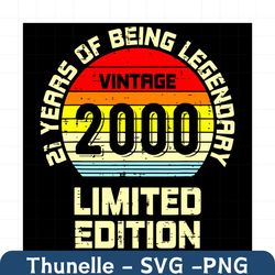 vintage 2000 limited edition svg, birthday svg, 21 year legendary svg, 21st birthday svg, vintage 2000 svg, vintage birt