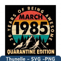 36 Years Old Birthday Quarantine Edition Svg, Birthday Svg, 36th Birthday Svg, Birthday 36 Svg, March 1985 Svg, 1985 Bir