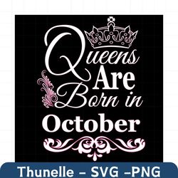 queens are born in october svg, birthday svg, october birthday, october queen svg, born in october, oct birthday svg, qu