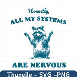 Honestly All of My Systems Are Nervous Raccoon SVG