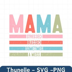 Mama Stressed Blessed Sometimes SVG
