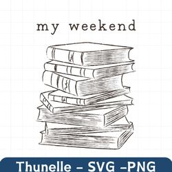 Book Lover My Weekend Is All Booked SVG