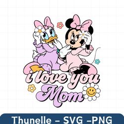 Minnie Mouse and Daisy Duck I Love You Mom SVG