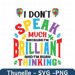I Dont Speak Much Because Im Brilliant Autism SVG