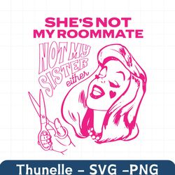Shes Not My Roommate Not My Sister Either SVG