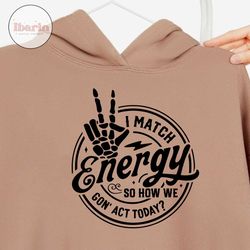 i match energy svg, sarcasm svg, sassy svg , do not disturb my energy svg, funny skull svg, match energy svg