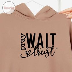 pray wait trust svg png, created with a purpose svg, christian svg, worthy svg, you matter svg, religious svg, faith svg