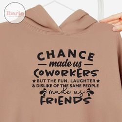 chance made us coworkers svg,coworker friend gift,friendship svg, coworker svg,best friend svg,funny coworker gift