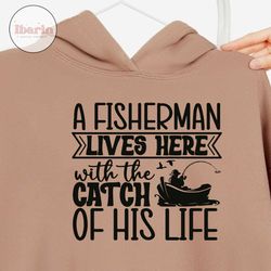 a fisherman lives here with the catch of his life svg/eps/png/dxf/jpg/pdf, fishing life svg, fishing boat silhouette, fi