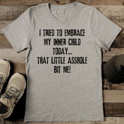 I Tried To Embrace My Inner Child Today Tee 