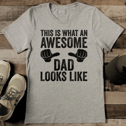 This Is What An Awesome Dad Looks Like Tee