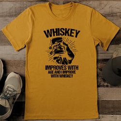 Whiskey Improves With Age And I Improve With Whiskey Tee