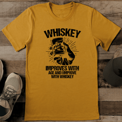 whiskey improves with age and i improve with whiskey tee