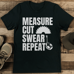 Measure Cut Swear Repeat Tee