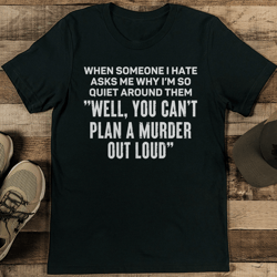 when someone i hate asks me why i’m so quiet around them well tee