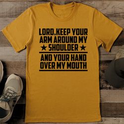 Lord Keep Your Arm Around My Shoulder Tee