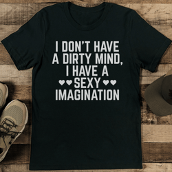 i don't heve dirty mind tee