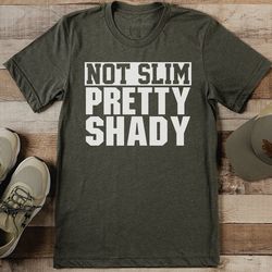 Not Slim Pretty Shady Tee