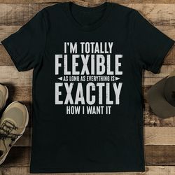I’m Totally Flexible Tee
