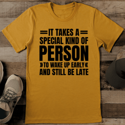 It Takes A Special Kind Of Person To Wake Up Early Tee
