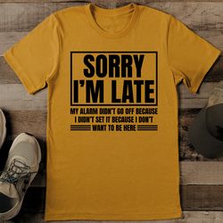 sorry i’m late my alarm didn't go off because i didn't set it tee