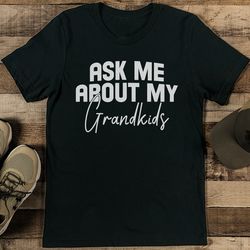 Ask Me About My Grandkids Tee