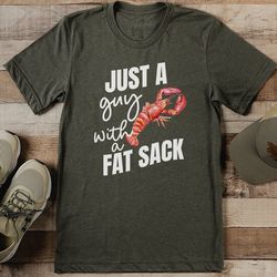 Just A Guy With A Fat Sack Tee