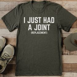 I Just Had A Joint Tee