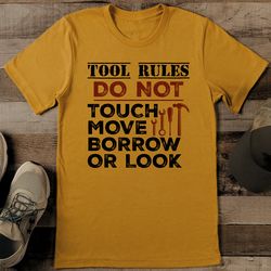 Tool Rules Do Not Touch Move Borrow Or Look Tee