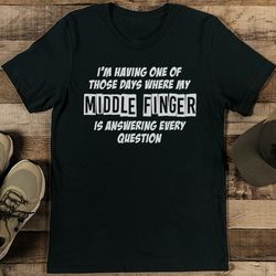 i'm having one of those days where my middle finger tee