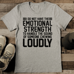 i do not have the emotional strength tee