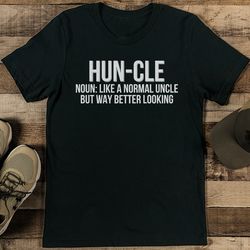 hun cle noun like a normal uncle but way better looking tee