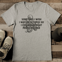 sometimes i wish i was an octopus so tee