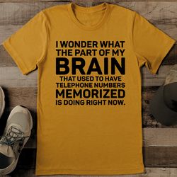i wonder what the part of my brain tee