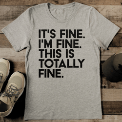 it's fine i'm fine this is totally fine tee