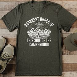 drunkest bunch of this side of the campground tee