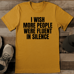 i wish more people were fluent in silence tee