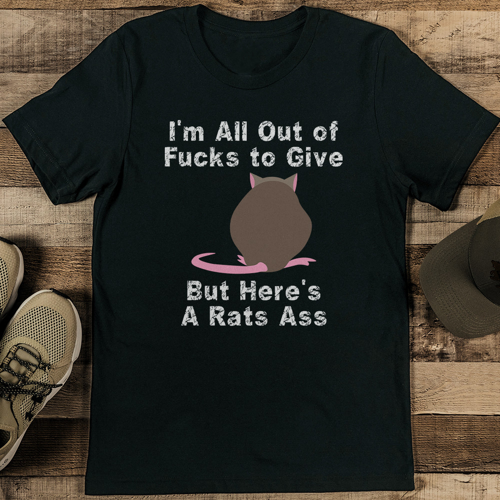 Im All Out Of Fcks To Give But Heres A Rats A Tee 1