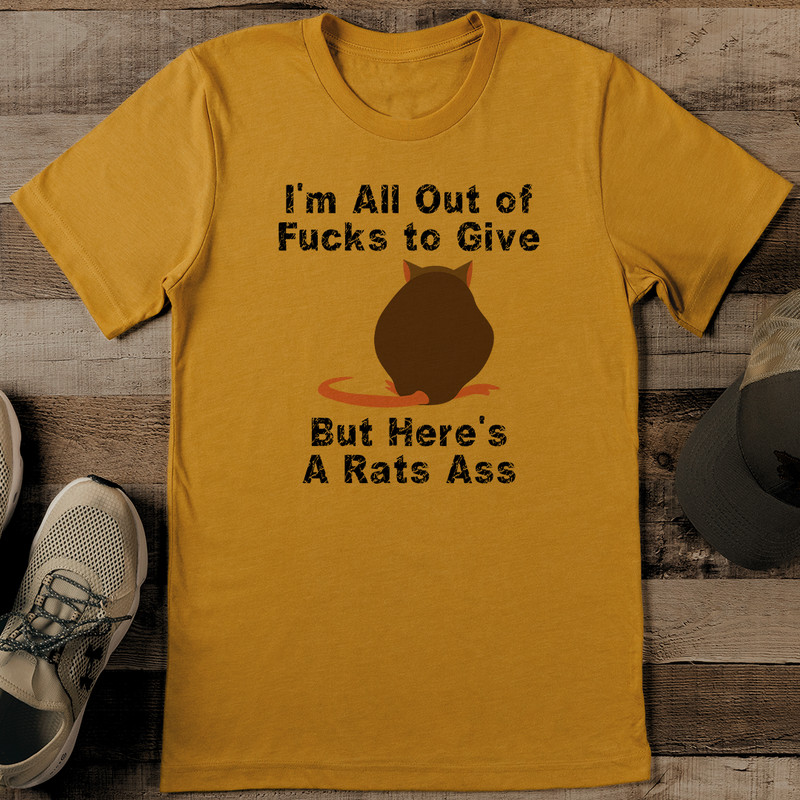 Im All Out Of Fcks To Give But Heres A Rats A Tee 2