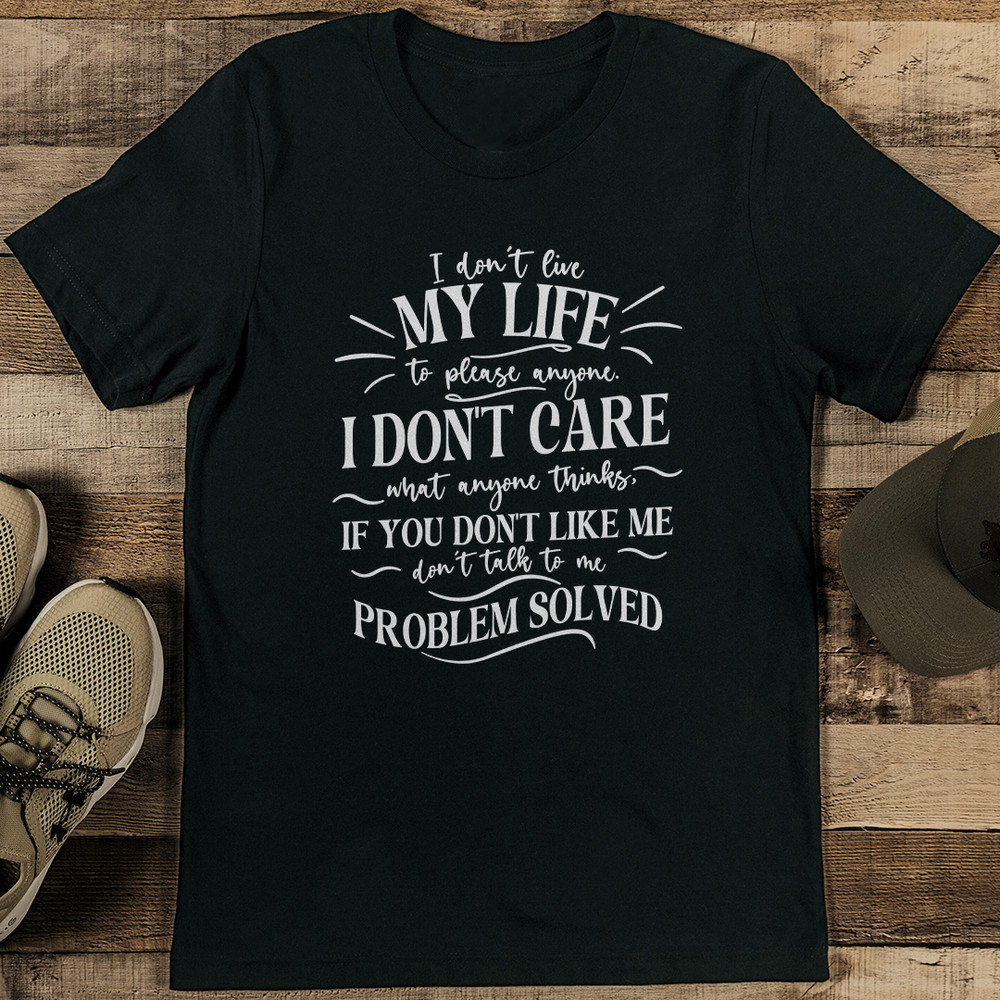 I Dont Live My Life To Please Anyone Tee 2