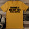 I Wanna Be Nice But Then People Happen Tee 0