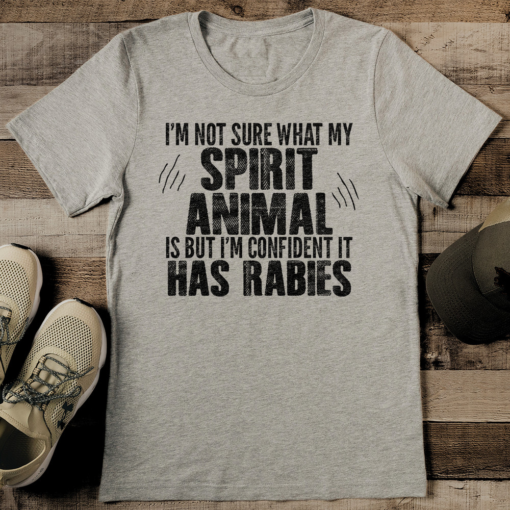 Im Not Sure What My Spirit Animal Is But Im Confident It Has Rabies Tee 2
